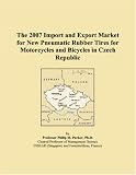 The 2007 Import and Export Market for New Pneumatic Rubber Tires for Motorcycles and Bicycles in Czech Republic