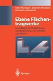 Produkt-Bild: Ebene Fl&auml;chentragwerke: Grundlagen der Modellierung und Berechnung von Scheiben und Platten