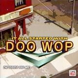 It All Started With Doo Wop: The Closer You Are