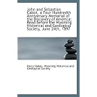 John and Sebastian Cabot, a Four Hundredth Anniversary Memorial of the... by Wyoming Historical and Geological Hakes
