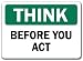 Think Safety Sign - Before You Act - 10