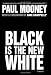 Black Is the New White
