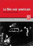 Le Film noir américain - Repères et ressources documentaires