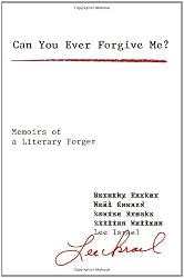 Can You Ever Forgive Me?  Memoirs of a Literary Forger