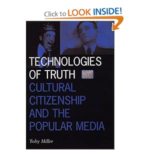 Technologies of truth: cultural citizenship and the popular media To Miller