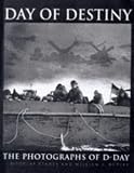 Day of Destiny: The Photographs of D-Day
