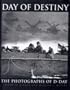 Day of Destiny: The Photographs of D-Day