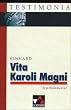 Testimonia: Vita Karoli Magni: Reihe lateinischer und griechischer Texte