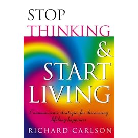 Stop Thinking, Start Living