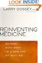 Reinventing Medicine: Beyond Mind-Body to a New Era of Healing