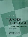 The Business Policy Game: An International Simulation: Player`s Manual (4th Edition)