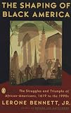 The Shaping of Black America: The Struggles and Triumphs of African-Americans, 1619-1990s (African American History (Penguin))