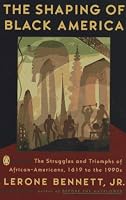 The Shaping of Black America: The Struggles and Triumphs of African-Americans, 1619-1990s (African American History (Penguin))