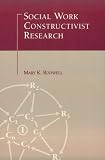 Social Work Constructivist Research (Garland Reference Library of Social Science , No 1134)