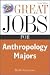 Great Jobs for Anthropology Majors