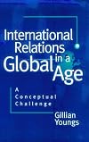 International Relations in a Global Age: A Conceptual Challenge