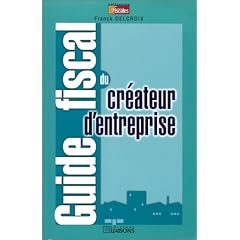 Guide fiscal du cr�ateur d'entreprise