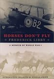 Horses Don t Fly: A Memoir of World War I