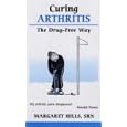 Curing Arthritis the Drug-free Way by  Margaret Hills and Christine Horner