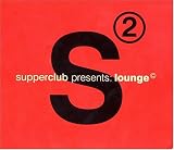  : Supperclub Presents: Lounge, Vol. 2