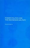Books : Power Politics and the Indonesian Military