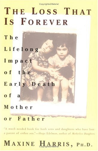 Books: The Loss That Is Forever. The Lifelong Impact of the Early Death of a Mother or Father