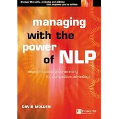 Managing with the Power of NLP: Neuro-linguistic Programming for Personal Competitive Advantage (Future skills)