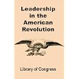  Leadership in the American Revolution  by Library of Congress
