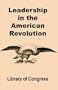 Leadership in the American Revolution