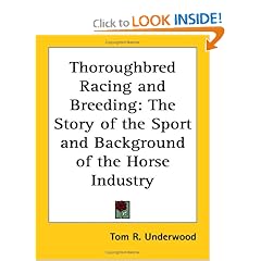 Thoroughbred Racing and Breeding: The Story of the Sport and Background of the Horse Industry