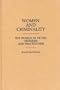 Women and Criminality: The Woman as Victim, Offender, and Practitioner (Contributions in Criminology and Penology)