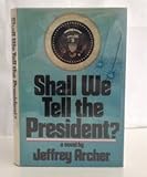 Shall we tell the President?