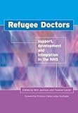 Refugee doctors : support, development and integration in the NHS