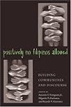 Positively No Filipinos Allowed: Building Communities and Discourse (Asian American History & Cultu)