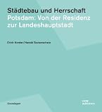 Städtebau und Herrschaft: Potsdam: Von der Residenz zur Landeshauptstadt