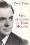 Vies Et Morts De Jean Moulin