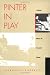 Pinter In Play: Critical Strategies and the Plays of Harold Pinter