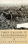 They Called It Passchendaele: The Story of the Third Battle of Ypres and the Men Who Fought in It