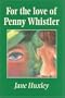 For the Love of Penny Whistler
