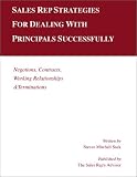 Sales Rep Strategies for Dealing With Principals Successfully: Negotiations, Contracts, Working Relationships & Terminations