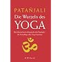 Die Wurzeln des Yoga: Die klassischen Lehrspr�che des Patanjali - die Grundlage aller Yoga-Systeme