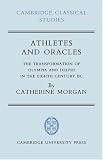Athletes And Oracles : The Transformation Of Olympia And Delphi In The Eighth Century BC