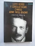 Lloyd George y cenedlaetholwr Cymreig : arwr ynteu bradwr?