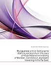 My Japanese prince (being some startling excerpts from the diary of Hilda Patience Armstrong of Meriden, Connecticut, at present travelling in the Far East)
