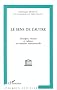Le sens de l'autre: Strat�gies, r�seaux et cultures en situation interculturelle