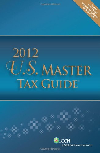 U.S. Master Tax Guide (2012) - Includes Top Federal Tax Issues for 2012 CPE Course U.S. Master Tax Guide (2012) - Includes Top Federal Tax Issues for 2012 CPE Course