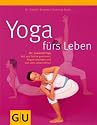 Yoga fürs Leben: Mit Original Jivamukti-Übungen. Mut und Stärke gewinnen, Angste besiegen und sich dem Leben öffnen