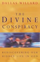 The Divine Conspiracy: Rediscovering Our Hidden Life in God