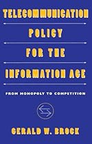 Telecommunication Policy for the Information Age: From Monopoly to Competition