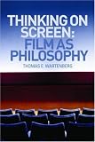 Thinking on Screen: Film as Philosophy